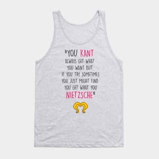 You Kant Always Get What You Want Tank Top